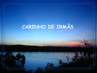 CARINHO DE IRMÃS 