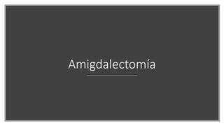 Amigdalectomía
 