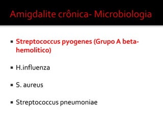 Borreliavicentie bacilos fusiformes (Angina de Vicent)Figs. 3 e 4– Streptococcus pyogenes.