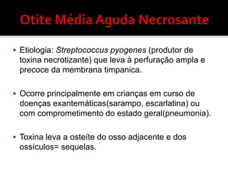 Fatores de RiscoINFECÇÃO – suscetível para otite em 25% das crianças.