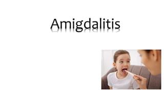 Amigdalitis
 