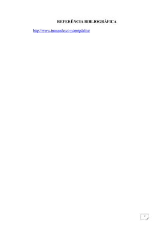 7
REFERÊNCIA BIBLIOGRÁFICA
http://www.tuasaude.com/amigdalite/
 