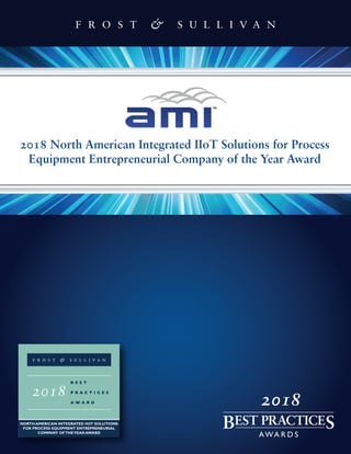 2018 North American Integrated IIoT Solutions for Process
Equipment Entrepreneurial Company of the Year Award
2018
 