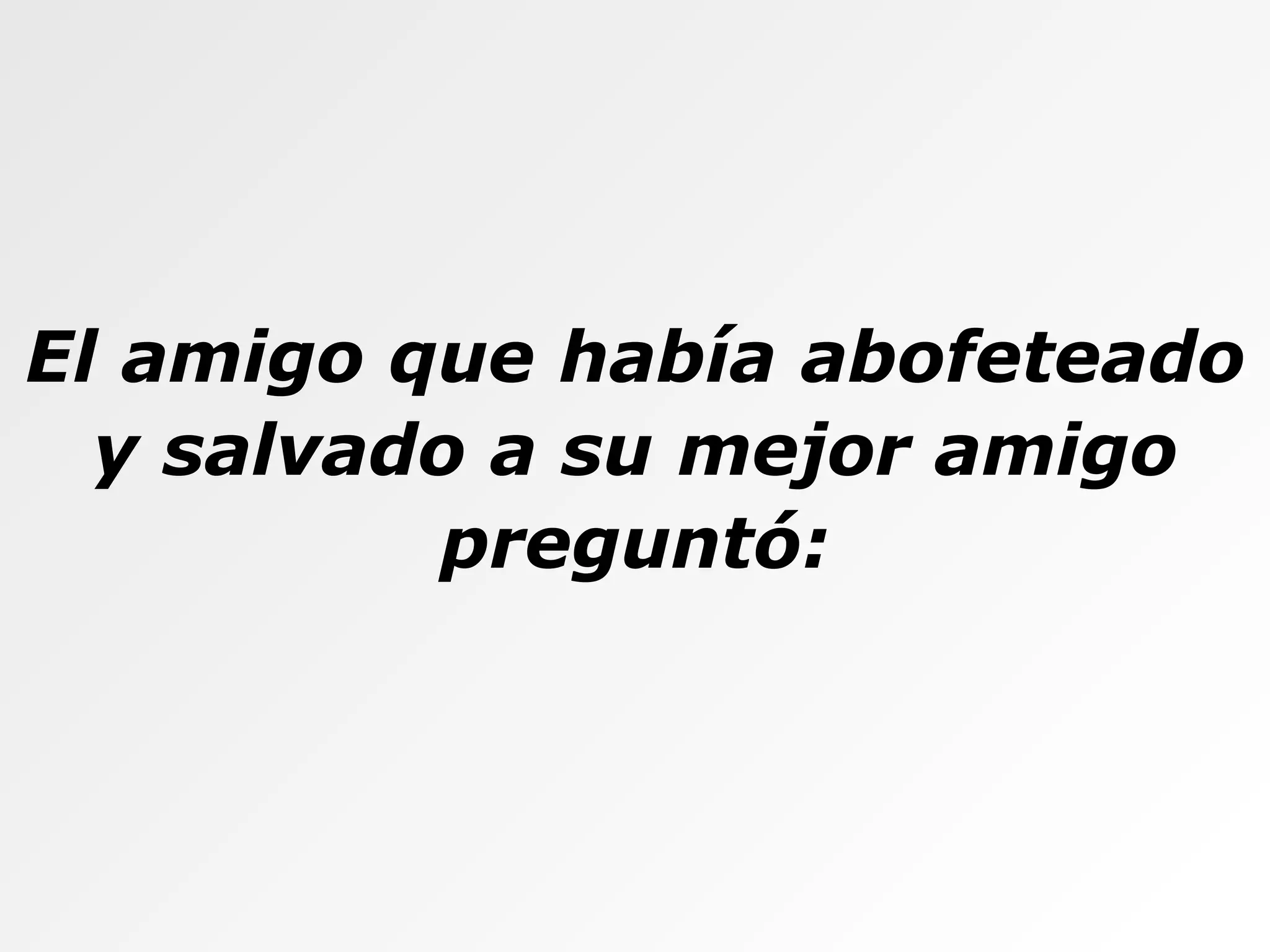 El amigo que había abofeteado y salvado a su mejor amigo preguntó: 