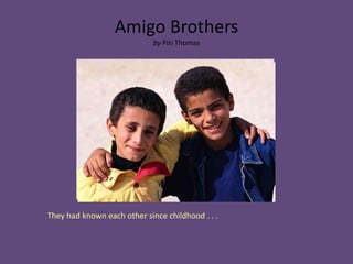 Amigo Brothers
by Piri Thomas
They had known each other since childhood . . .
 
