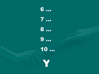 6 ...
7 ...
8 ...
9 ...
10 ...

 Y
 