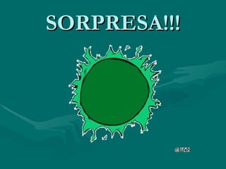 SORPRESA!!!
 