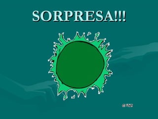 SORPRESA!!!
 