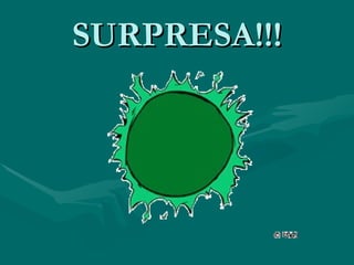 SURPRESA!!!
 