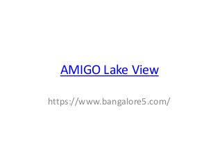 AMIGO Lake View
https://www.bangalore5.com/
 