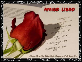 Amigo Libro




Música: Flor de Lino Vals de Hector Stamponi por Pablo Ziegler Trío
 