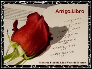 Amigo Libr o




Música: Flor de Lino Vals de Hector
  Stamponi por Pablo Ziegler Trío
 