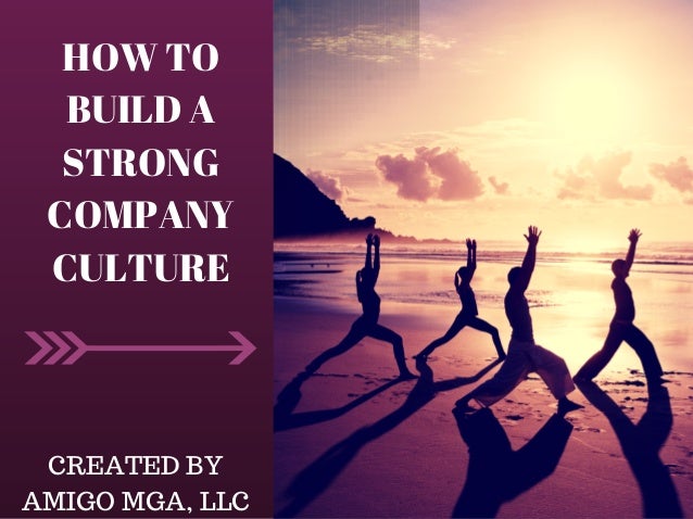 Customer Amigo Mga >> Amigo Mga Llc How To Build A Strong Company Culture Customer Amigo Mga >> Amigo Mga Llc How To Build A Strong Company Culture