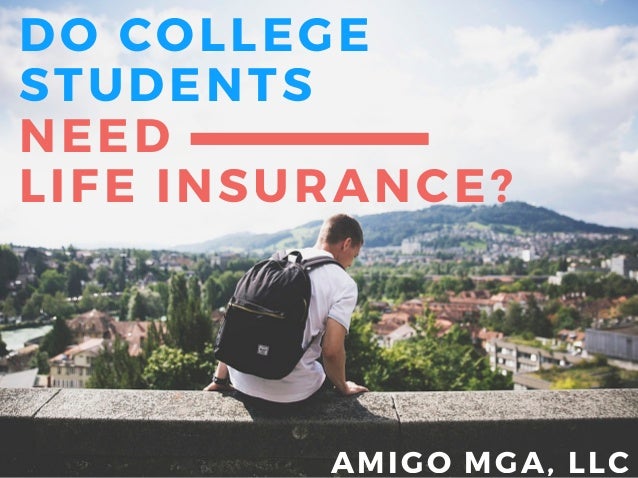 Customer Amigo Mga >> Amigo Mga Do College Students Need Life Insurance Customer Amigo Mga >> Amigo Mga Do College Students Need Life Insurance