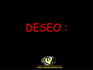 DESEO :
 
