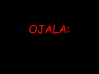 OJALA: