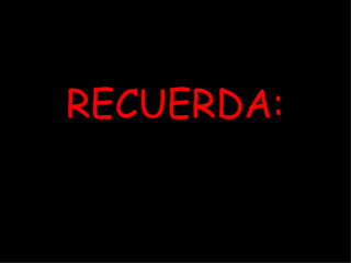 RECUERDA: