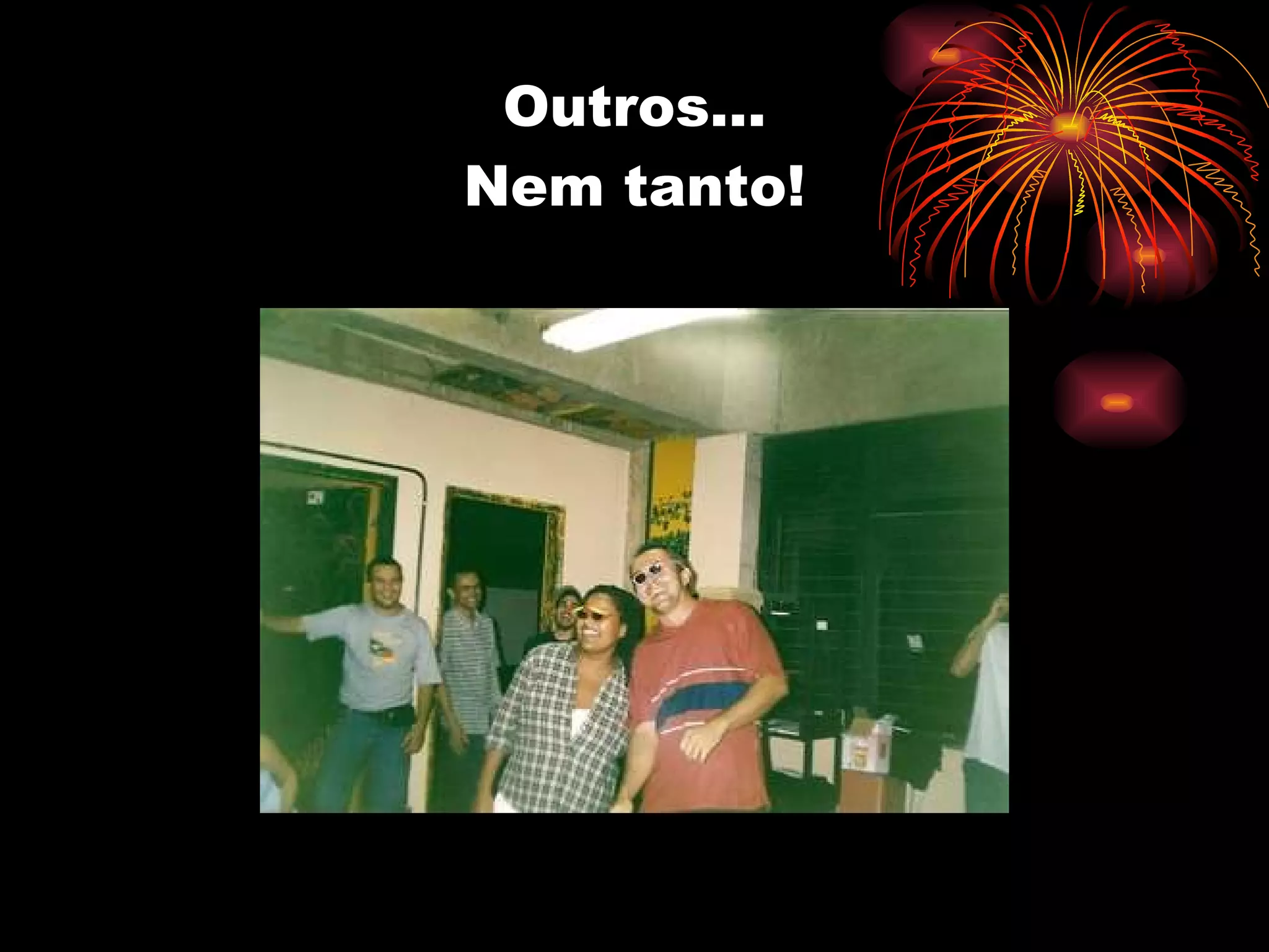 Outros... Nem tanto! 