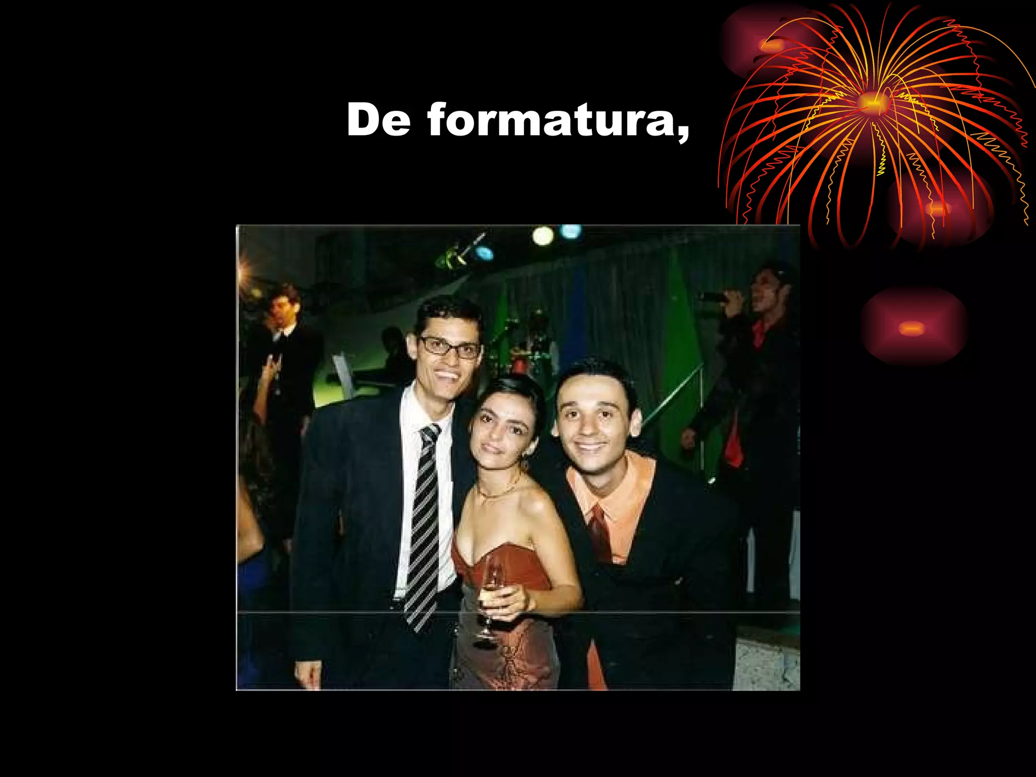 De formatura, 