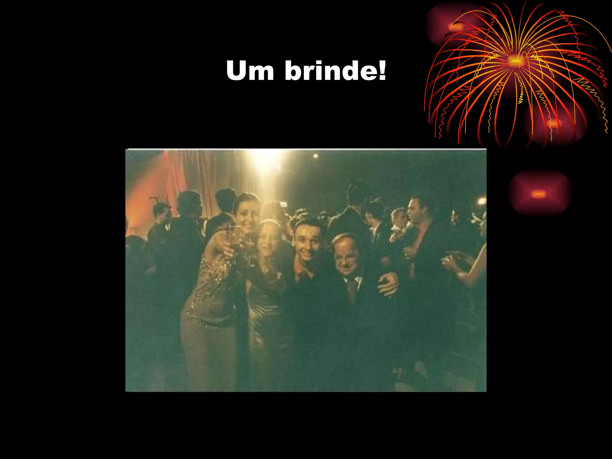 Um brinde! 