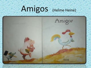 Amigos (Helme Heine)
 
