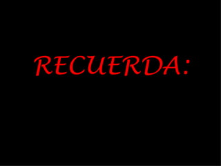 RECUERDA: