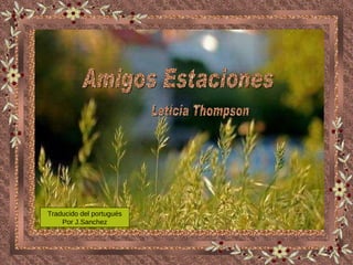 Amigos Estaciones Letícia Thompson Traducido del portugués Por J.Sanchez 