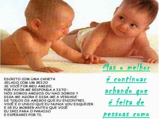 Mas o melhor
 é continuar
achando que
  é feita de
pessoas como
 