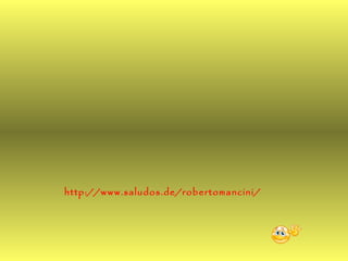 http://www.saludos.de/robertomancini/
 