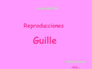 @copyrigth 2006 Reproducciones  Guille Poner parlantes click... 