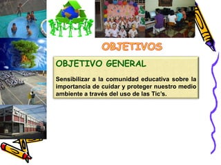 Las Instituciones Educativas somos responsables de propiciar espacios con miras a la protección y conservación del medio ambiente.