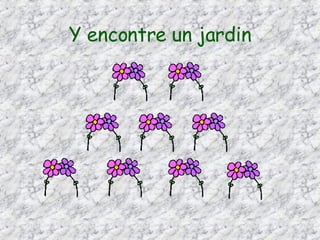 Y encontre un jardin