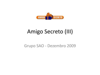 Amigo Secreto (III) Grupo SAO - Dezembro 2009 