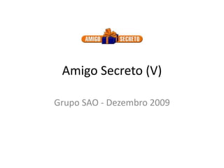 Amigo Secreto (V) Grupo SAO - Dezembro 2009 