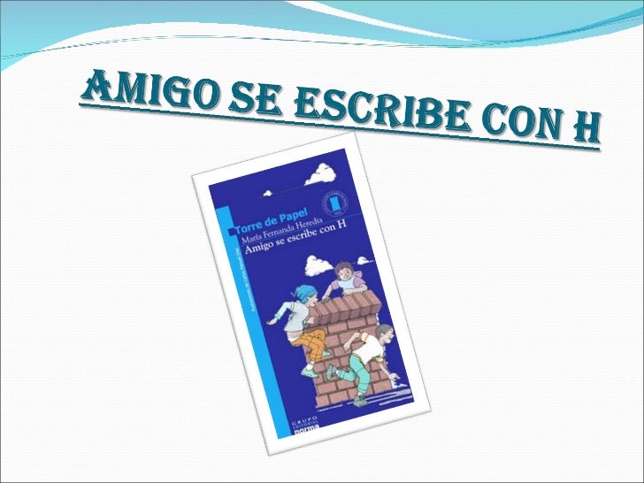Amigo se escribe con h