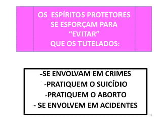 OS  ESPÍRITOS PROTETORES SE ESFORÇAM PARA “EVITAR” QUE OS TUTELADOS:-SE ENVOLVAM EM CRIMESPRATIQUEM O SUICÍDIO