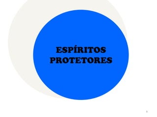 ESPÍRITOS PROTETORES8