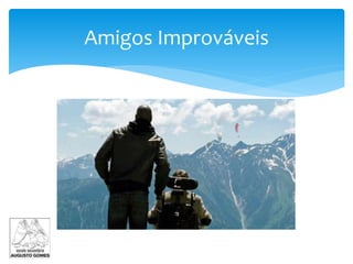 Amigos Improváveis
 