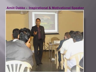 Amiit Dabke - Inspirational & Motivational Speaker
 