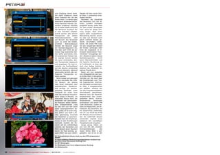 36

                                                                                      zum Empfang bereit steht.             Signale mit dem neuen Ami-
                                                                                      Sie stellt wiederum eines             ko Alien 2 problemlos emp-
                                                                                      jener Features dar, die den           fangen werden.
                                                                                      Amiko Alien 2 zu einem ganz              Nachdem die Kanalliste
                                                                                      besonders anwenderfreund-             des Receivers nun mit et-
                                                                                      lichen Receiver machen. Ge-           lichen hundert Einträgen
                                                                                      sondert erwähnen möchten              aufgefüllt wurde, sollte man
                                                                                      wir an dieser Stelle nochmals         vor dem ersten Verwenden
                                                                                      den Blindscan Suchlauf, der           noch rasch für etwas Ord-
                                                                                      in zwei Schritten arbeitet:           nung sorgen. Über einen
                                                                                      Zuerst werden alle aktiven            eigens dafür vorgesehenen
                                                                                      Transponder       der   beiden        Menüeintrag können einzel-
37                                                                                    Polarisationsebenen,      oder        ne oder auf Wunsch auch
                                                                                      auf Wunsch des Anwender               gleich mehrere Kanäle ge-
                                                                                      auch nur einer der beiden,            löscht, verschoben, umbe-
                                                                                      ermittelt.    Währenddessen           nannt, mit einem PIN Code
                                                                                      blendet der Receiver sogar            vor den neugierigen Blicken
                                                                                      ein Oszillatordiagramm ein,           der Kinder verborgen oder
                                                                                      das aber wohl mehr als op-            einer der insgesamt 32 in-
                                                                                      tischer Gag verstanden wer-           dividuell benennbaren Favo-
                                                                                      den sollte und keinen wirk-           ritenlisten hinzugefügt wer-
                                                                                      lich praktischen Nutzen hat.          den. Wiederum glänzt dieses
                                                                                      Im zweiten Schritt werden             Bearbeitungsmenü        durch
                                                                                      die zuvor ermittelten, akti-          seine Übersichtlichkeit und
                                                                                      ven Transponder abgesucht             die logische Anordnung al-
                                                                                      und eingelesen. So wird ei-           ler Funktionen, so dass das
38                                                                                    nerseits die Suchlaufdauer            doch eher lästige Individu-
                                                                                      auf das absolut notwendige            alisieren der Kanalliste zur
                                                                                      Minimum reduziert, während            wahren Freude wird.
                                                                                      gleichzeitig wirklich alle ver-          Bevor wir nun endgültig
                                                                                      fügbaren Transponder er-              zum Alltagsbetrieb des neu-
                                                                                      kannt werden.                         en Amiko Alien 2 übergehen,
                                                                                         Nicht minder gut gelungen          möchten wir Sie noch über
                                                                                      ist dem Hersteller der DVB-           die Einstellungen zum The-
                                                                                      T/C Bereich, der ebenso               ma Jugendschutz informie-
                                                                                      über einen manuellen oder             ren, die haben uns beim Ami-
                                                                                      automatischen Kanalsuch-              ko Alien 2 ausgesprochen
                                                                                      lauf verfügt. Im Automa-              gut gefallen. Anhand der
                                                                                      tikmodus benötigte unser              von den Programmanbietern
                                                                                      Testgerät für einen Scan              übermittelten Altersfreiga-
39                                                                                    über das gesamte Frequenz-            bewerte kann der Receiver,
                                                                                      band knapp 4 Minuten. Im              entsprechend des vorein-
                                                                                      manuellen Modus kann der              gestellten Werts, nicht-al-
                                                                                      Anwender die abzusuchen-              terskonforme      Sendungen
                                                                                      de Frequenz selbst wählen,            automatisch mit einem PIN
                                                                                      eine entsprechende Liste              Code blockieren. Zudem be-
                                                                                      für das VHF und UHF Band              steht die Möglichkeit, die Be-
                                                                                      steht vorprogrammiert be-             triebszeit des Receivers auf
                                                                                      reit. Leider ist es nicht mög-        ein bestimmtes Zeitfenster
                                                                                      lich, DVB-T und DVB-C Ka-             wie z.B. von 18:00 bis 20:00
                                                                                      näle gleichzeitig innerhalb           Uhr Abends einzuschränken,
                                                                                      der Kanalliste zu speichern.          wer ihn außerhalb dessen
                                                                                      Ssobald man den Empfangs-             verwenden möchte muss
40                                                                                    modus in den Einstellungen            wiederum den vierstelligen
                                                                                      wechselt, besteht der Re-             Freigabepincode eingeben.
                                                                                      ceiver auf ein vollständiges             Lange genug haben wir
                                                                                      Löschen der Kanalliste und            uns nun mit den diversen
                                                                                      führt danach einen Neustart           Grundeinstellungen         des
                                                                                      durch. Im Test konnten so-            neuen Amiko Alien 2 auf-
                                                                                      wohl DVB-T als auch DVB-C             gehalten, nun ist es an der

                                                                                      36. Timeraufnahmen können direkt aus dem EPG programmiert
                                                                                      werden
                                                                                      37. Dank vielfältiger Wiederholungsmöglichkeiten versäumt man
                                                                                      garantiert keine interessante Sendung mehr
                                                                                      38. MP3 Wiedergabe
                                                                                      39. Wiedergabe einer zuvor aufgenommenen Sendung
                                                                                      40. Bildbetrachter


 54 TELE-satellite International — The World‘s Largest Digital TV Trade Magazine — 06-07-08/2012 — www.TELE-satellite.com
 