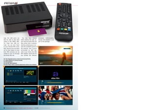 ings, the USB ports can

You

may

have

noticed

wirelessly.

Unfortunately,

also be used to play back

while reading this test re-

though, this adapter is not

videos in AVI, MPEG, MP4,

port that the Amiko Mini HD

part of the package.

TS,

for-

also comes with a network

mats. You can even listen

interface allowing you to ac-

to your favorite MP3 music

cess the wonderful world of

files. Some of you out there

the Internet. And if you’re

will be also happy to know

surrounded

that JPEG pictures can be

nals in your home, the USB

viewed on your TV through

WiFi adapter would also let

the Amiko Mini HD.

you browse the Internet

Flash

and

VOB

by

WiFi

42

sig-

40. The integrated picture viewer functioned perfectly
41. Video playback of various formats
42. DivX playback
43. Full HD video playback
44. Even Flash videos could be played back without any problems

40
6

43

41

44

66 TELE-audiovision International — The World‘s Largest TV Box Magazine — 1
1-12/2013 — www.TELE-audiovision.com

 