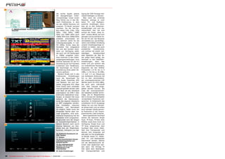 16

                                                                                       die rechte Spalte jeweils           tigung der OSD Anzeige indi-
                                                                                       die dazugehörigen Unter-            viduell festlegen zu können.
                                                                                       menüeinträge. Unser erster             Was nützt der schönste
                                                                                       Weg führte uns in den Be-           Receiver, solange er noch
                                                                                       reich Preferences, in dem           keine TV- und Radiopro-
                                                                                       wir den AMIKO Receiver mit          gramme empfangen kann,
                                                                                       unserem TV-Gerät vertraut           also ab zu den Antennen-
                                                                                       machten. Da die Set-Top-            einstellungen und zum Ka-
                                                                                       Box neben 576i, 576p, 720p          nalsuchlauf! Hier hat erst
                                                                                       50Hz, 720p 60Hz, 1080i              einmal der Punkt „Auto In-
                                                                                       50Hz und 1080i 60Hz auch            stall“ unsere Blicke auf sich
                                                                                       1080p 50Hz bzw 1080p 60Hz           gezogen und kurzerhand rie-
17                                                                                     anbietet, entschieden wir           fen wir ihn auf. Der Receiver
                                                                                       uns natürlich sofort für die        vermeldete nun, die Konfigu-
                                                                                       Videosignalausgabe in Full-         ration und DiSEqC Schaltung
                                                                                       HD 1080p. Schön, dass der           unserer Empfangsanlage er-
                                                                                       Hersteller hier mitgedacht          mitteln zu wollen, was auch
                                                                                       hat und den Kunden Hard-            problemlos       funktionierte,
                                                                                       ware zur Verfügung stellt,          und schloss mit einem voll-
                                                                                       die auch mit HD-Sendungen           ständigen       Kanalsuchlauf
                                                                                       in 1080p umgehen kann.              aller Satelliten ab. Wer lie-
                                                                                       Dazu kommen in den Video-           ber selbst Hand anlegt, der
                                                                                       ausgangseinstellungen noch          wechselt zu den Satelliten-
                                                                                       diverse Optionen für die 4:3        einstellungen,     denn    hier
                                                                                       Darstellung auf 16:9 Geräten        boten sich uns wirklich alle
                                                                                       (Letterbox bzw Pan&Scan),           nur erdenklichen Parameter,
18                                                                                     die heutzutage zur Grund-           begonnen bei den DiSEqC
                                                                                       ausstattung eines jeden Re-         Protokollen 1.0 für bis zu 4
                                                                                       ceivers gehören.                    LNBs, 1.1 für bis zu 16 LNBs,
                                                                                          Weiters findet sich in den       1.2 und 1.3 zur Steuerung
                                                                                       Preferences      Einstellungen      von drehbaren Antennen bis
                                                                                       noch die Sprachwahl für             hin zu den verschiedens-
                                                                                       OSD, Audio, Untertitel, EPG         ten vorprogrammierten LOF
                                                                                       und Teletext. Die vom Her-          Werten (auch für SCR LNBs),
                                                                                       steller integrierte RTC (Real       die auch ganz individuell
                                                                                       Time Clock) kann entweder           vom User manuell einge-
                                                                                       manuell gestellt werden oder        geben werden können. Die
                                                                                       man lässt sie das Zeitsignal        Liste der vorprogrammier-
                                                                                       automatisch via DVB-T oder          ten Satelliten enthält 28 Ein-
                                                                                       DVB-S/S2 Datenstrom emp-            träge, die im Wesentlichen
19                                                                                     fangen. In diesem Fall muss         den in Europa am häufigsten
                                                                                       lediglich die Zeitverschie-         verwendeten Positionen ent-
                                                                                       bung des eigenen Standorts          sprechen. In Anbetracht des
                                                                                       zu GMT angegeben werden.            schaltbaren 0/12V Ausgangs
                                                                                       Das     Umstellen    zwischen       hätten wir uns vom Herstel-
                                                                                       Sommer- und Normalzeit              ler etwas mehr und vor allem
                                                                                       ist möglich, leider muss der        auch weniger häufig genutz-
                                                                                       Anwender hierfür aber ma-           te Positionen in der vorpro-
                                                                                       nuell eingreifen, eine auto-        grammierten Liste erwartet.
                                                                                       matische Anpassung hat der             Beim eigentlichen Suchlauf
                                                                                       Hersteller nicht vorgesehen.        stehen die Optionen Single
                                                                                       Abgerundet wird der Reigen          Scan, TP Scan, TP Edit, Auto
                                                                                       an Auswahlmöglichkeiten in          DiSEqC sowie Auto Scan zur
20                                                                                     diesem Bereich noch durch           Verfügung. Single Scan und
                                                                                       diverse Optionen zur Kan-           TP Scan entsprechen dem
                                                                                       alliste bzw der Möglichkeit,        Suchlauf über einen Satel-
                                                                                       Kontrast, Helligkeit und Sät-       liten bzw Transponder und
                                                                                                                           können vom Anwender auf
                                                                                       16. Praktische Kanalsuche via       alle oder nur frei empfangba-
                                                                                       OSD Tastatur
                                                                                                                           re Sender sowie TV-, Radio-
                                                                                       17. Teletext
                                                                                       18. Die Favoritenlisten können
                                                                                                                           oder TV- und Radiosender
                                                                                       individuell bearbeitet und          beschränkt werden, ebenso
                                                                                       benannt werden                      wie die Netzwerksuche ak-
                                                                                       19. Die Lieblingssender             tiviert oder deaktiviert wer-
                                                                                       wandern mit nur einem
                                                                                       Tastendruck in die                  den kann. Der Eintrag TP
                                                                                       Favoritenliste                      Edit dient dem Bearbeiten
                                                                                       20. Audio Einstellungen             der Transponderliste und


 50   TELE-satellite International — The World‘s Largest Digital TV Trade Magazine — 04-05/2012 — www.TELE-satellite.com
 