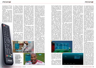 der Hersteller aus Übersicht-             für Teletext, Verschlüsse-                 einzelne Provider, einzelne          erscheint auch in der EPG         Receiver dargestellt werden     neue Amiko Receiver unsere                ten Sender ist möglich, eine                ren verschlüsselten Sender
lichkeitsgründen in einen                 lung, Untertitel, HD-Inhalte               CAS Systeme, HD-Sender,              Anzeige und ermöglicht das        oder man bedient sich der       großen LCD und Plasma TV-                 weitere, zweite Aufnahme                    live gesehen werden. Der
eigenen Menüpunkt ausgela-                oder Sprachwahl aufwartet.                 oder terrestrische Einträ-           bequeme Beschränken der           Anzeige am TV-Gerät, die        Geräte problemlos mit Sig-                ist jedoch nicht vorgesehen.                Lohn dieser Einschränkung
gert; das halten wir für eine             Zwei Balken zeigen Signal-                 ge beschränkt. Die grüne             Einträge z.B. auf eine Fa-        vom AMIKO STHD-8820 CIC-        nalen und auch unser Audio-               Das finden wir schade, denn                 ist jedoch eine entschlüsselt
gute Idee.                                qualität und Signalstärke                  Taste offenbart den erwei-           voritenliste. Für maximal 7       XE PVR mittels VBI Insertion    verstärker kam nicht zu kurz              in Anbetracht der Kombina-                  auf der Festplatte abgelegte
   Nachdem alle Grundein-                 des aktuellen Senders an                   terten EPG des vom aktuell           Tage kann der Receiver eine       versorgt wird.                  und konnte uns mit kris-                  tion DVB-T und DVB-S/S2                     Aufnahme, die auch in Zu-
stellungen     vorgenommen                und geben dem Anwender                     gewählten Sender übertra-            vollständige Programmzeit-          Beide im AMIKO verbauten      tallklarem Ton begeistern.                wäre es für den Anwender                    kunft problemlos wiederge-
wurden, kann das Haupt-                   somit stets einen Überblick                genen Programms, während             schrift aufbereiten und da es     Tuner haben uns im Testla-      Dank der hervorragenden                   praktisch, zumindest zwei                   geben werden kann.
menü verlassen werden und                 zur aktuellen Empfangssitu-                die gelbe Taste zum direkten         sich um einen vollwertigen        bor gut gefallen, glänzen sie   Ums c haltge s c hwindigkeit              Sendungen gleichzeitig auf-                    Im Praxistest haben die
der Receiver schaltet auf den             ation.                                     Bearbeiten der Einträge in           PVR-Receiver handelt, mar-        doch durch hervorragende        von etwa einer Sekunde zwi-               zeichnen zu können.                         PVR-Funktionen des Ami-
ersten empfangbaren Sen-                    Ein Druck auf die Info Tas-              der Kanalliste dient. Dank           kiert die gelbe Taste den ge-     Empfangseigenschaften und       schen Programmen auf ver-                    Entschädigt wird man je-                 ko STHD-8820 CICXE PVR
der. Im unteren Bereich des               te öffnet sogleich die erwei-              ihrer Hilfe können Sender            rade gewählten Eintrag zur        zeugen somit von den ho-        schiedenen DVB-S2 Trans-                  doch durch die TimeShift                    bestens funktioniert, das
Bildschirms wird sofort eine              terten Programminformatio-                 ganz rasch umbenannt, ge-            Timeraufnahme.                    hen    Qualitätsansprüchen,     pondern machte auch das                   Funktion und die Möglich-                   haben wir aber auch nicht
übersichtliche    Info-Leiste             nen der aktuellen Sendung,                 sperrt, zum Überspringen                Nicht verzichten muss der      die Karmacom an seine Pro-      Zappen mit dem neuen AMI-                 keit, den Inhalt des TimeS-                 anders erwartet. Übersicht-
eingeblendet, die dem An-                 während die rote Funktions-                markiert oder einer der Fa-          Anwender im laufenden Be-         dukte stellt. Der DVB-S2        KO Receiver so richtig Spaß;              hift Zwischenspeichers au-                  lich stellt er alle vorhanden
wender nicht nur den Titel                taste technische Daten zum                 voritenlisten     hinzugefügt        trieb auch auf so praktische      Tuner kommt problemlos          beim Zappen innerhalb eines               tomatisch einer Aufnahme                    Aufnahmen in einer eige-
der aktuellen sondern auch                Empfang für den Fachmann                   werden. Schlussendlich er-           Funktionen wie Sprachwahl,        mit schwächeren Signalen        Transponders geht es noch                 hinzuzufügen. So lässt sich                 nen Übersicht dar, in der
der folgenden Sendung ver-                bereithält. Innovativ fanden               laubt noch die blaue Taste           Untertitel oder NVOD Ka-          zurecht, die gerade mal an      eine Spur schneller. Schnel-              eine Sendung auch nach de-                  sie auch gelöscht oder um-
rät und zudem mit Symbolen                wir die Möglichkeit, diese                 das Sortieren der gesamten           nalwahl, die der Hersteller       dessen Threshold-Schwelle       ler geht‘s eigentlich gar nicht           ren Beginn noch vollständig                 benannt werden können.
                                          OSD Einblendung kurzer-                    Einträge nach FTA/CAS, A-Z,          jeweils mittels eigener Funk-     kratzen. Im Test auf dem        mehr.                                     aufnehmen, wenn in der Zwi-                 Ohne Schwierigkeiten verlief
                                          hand an den oberen Rand                    Z-A sowie nach gesperrten            tionstaste an der Fernbedie-      ASTRA2D 28.2E oder dem             Der AMIKO STHD-8820                    schenzeit kein Kanalwech-                   weiters unser Versuch, das
                                          des Bildschirms zu verschie-               und nicht gesperrten Sen-            nung integriert hat. Ebenfalls    BADR 26E konnten wir das        CICXE PVR verfügt zwar über               sel durchgeführt wurde. Die                 Speichermedium mit einem
                                          ben, hierfür steht ein eigener             dern.                                mit nur einem Tastendruck         in der Redaktion eindrucks-     keine integrierte Festplatte,             entsprechende Option dafür                  PC zu verbinden und dort
                                          Menüeintrag zur Verfügung.                   Selbstverständlich glänzt          werden die Satelliten- oder       voll unter Beweis stellen.      wird aber in Verbindung mit               steht im PVR-Bereich des                    mittels geeigneter Software
                                          Ebenso kann der Anwender                   der neue AMIKO auch mit              Favoritenliste    aufgerufen.     Auch der Empfang beson-         externen Speichermedien,                  Hauptmenüs zur Verfügung.                   aus den zuvor abgelegten
                                          wählen, ob die Kanalliste, die             einer vollständigen, elek-           Eine praktische Kanalsuche        ders schmalbandiger Träger      die via USB 2.0 verbunden                 Damit man zukünftig keine                   Aufnahmen eine DVD zu er-
                                          wie üblich nach einem Druck                tronischen     Programmzeit-         mit Hilfe einer vollwertigen      z.B. auf dem TURKSAT 42E        werden können, zum voll-                  Folge der Lieblingssendung                  stellen.
                                          auf die OK-Taste sichtbar                  schrift, sofern die dafür            OSD Tastatur rundet das           gestaltete sich problemlos,     wertigen PVR Receiver. Egal               mehr verpasst, stehen ins-                     Neben dem reinen Aufneh-
                                          wird, ein-, zwei- oder drei-               notwendigen Informationen            durchdachte Bedienkonzept         selbst den wirklich harten      ob HD- oder SD-Signal, ob                 gesamt 8 Timerslots zur Ver-                men und Wiedergeben von
                                          spaltig dargestellt werden                 vom Programmanbieter zur             des Receivers ebenso ab wie       Brocken RASD TV auf dem         DVB-S/S2 oder DVB-T, pro-                 fügung, die auf Wunsch mit                  TV- und Radioinhalten steht
                                          soll.                                      Verfügung gestellt werden.           die Möglichkeit, die Video-       INTELSAT 14 45W verarbei-       blemlos zeichnet die Box                  täglicher, wöchentlicher oder               selbstverständlich auch eine
                                            Mit Hilfe der farbigen                   Ein Druck auf die EPG Taste          ausgangsauflösung mittels         tete der AMIKO STHD-8820        alle gewünschten Eingangs-                monatlicher    Wiederholung                 MP3 Jukebox zur Verfügung,
                                          Funktionstasten      an    der             aktiviert diese und offenbart        eigener Taste an der Fern-        CICXE     PVR     problemlos.   signale auf, leider jedoch                belegt werden können.                       ebenso wie ein Bildbetrach-
                                          Fernbedienung stehen eine                  dem Anwender sofort einen            bedienung im laufenden Be-        Nicht viel anders verhielt es   jeweils nur einen Sender.                    Mit der Option „record                   ter und die Möglichkeit, Vi-
                                          Reihe von Funktionen di-                   Überblick zum Programm               trieb zu verändern.               sich beim DVB-T Empfang,        Sobald eine Aufnahme ge-                  scrambled“ versucht AMIKO,                  deos aus dem Internet in
                                          rekt in ihr zur Verfügung.                 von jeweils 5 Sendern. Die              Ganz nett, aber aufgrund       auch hier ließ sich der Tuner   startet wurde, können zwar                ein immer wieder auftre-                    den Formaten MPEG, VOB
                                          Mit der roten Taste wird sie               rote Taste mit der Grup-             der immer schlechter wer-         durch den Einsatz einer klei-   problemlos andere Sender                  tendes, ziemlich ärgerliches                oder TS wiederzugeben die
                                          auf Gruppen (Alle, Favoriten,              pierfunktion, die wir schon          denden      Auflösung    nicht    nen, verstärkerlosen Zim-       live gesehen werden, auch                 Problem zu umgehen: Wer                     Multimedia-Features abrun-
                                          Satelliten, Buchstaben A-Z),               von der Kanalliste kennen,           wirklich zu gebrauchen, ist       merantenne nicht aus der        TimeShift auf einem zwei-                 eine Sendung verschlüsselt                  den. DivX beherrscht der
                                                                                                                          die integrierte Zoom-Funkti-                                                                                über die PVR Funktion auf-                  STHD-8820 CICXE PVR lei-
                                      36                                                                                  on, die einen frei wählbaren
                                                                                                                                                           38                                                                         zeichnet, der kann diese nur                der nicht.
                                                                                                                          Bildschirmausschnitt um den                                                                                 wenige Tage wiedergeben,                       In Zeiten globaler Kommu-
                                                                                                                          Faktor 2, 4, 6, 8, 12 oder 16                                                                               da der Pay-TV-Anbieter ir-                  nikation via Internet ist es
                                                                                                                          vergrößert. Unbedingt er-                                                                                   gendwann den Entschlüsse-                   nur folgerichtig, dass immer
                                                                                                                          wähnen möchten wir noch                                                                                     lungskey auf der Karte ver-                 mehr Hersteller ihre Set-
                                                                                                                          den sehr gut funktionieren-                                                                                 ändert und die Aufnahme                     Top-Boxen mit Netzwerkzu-
                                                                                                                          den Teletext Decoder, denn                                                                                  danach wertlos ist. Mit der                 gang ausstatten. So auch
                                                                                                                          selbst in Zeiten von Internet,                                                                              Option „record scrambled                    Karmacom mit dem AMIKO
                                                                                                                          Smartphone & Co erfreut                                                                                     off“ verhindert Amiko, dass                 STHD-8820 CICXE PVR, der
                                                                                                                          sich dieses System bei vielen                                                                               eine Aufnahme verschlüsselt                 sowohl über eine RJ45 Netz-
                                                                                                                          Anwendern immer noch gro-                                                                                   auf der Festplatte landet,                  werkbuchse verfügt als auch
                                                                                                                          ßer Beliebtheit. Der Teletext                                                                               dafür können während die-                   mit einem WiFi USB Stick
                                                                                                                          kann dabei direkt über den                                                                                  ser Aufnahme keine weite-                   betrieben werden kann, so-
                                                                                  37                                                                                                        39                                                                                    fern dieser über einen Ralink
                                                                                                                                                            Ruhe bringen, auch wenn                                                                                               RT5370 Chip verfügt; USB
                                                  36. Sprachwahl                                                                                            das Signal ziemlich fehler-                                                                                           Sticks mit anderen Chips
                                                  37. Satellitenliste                                                                                       haft und stark korrekturbe-                                                                                           werden leider noch nicht
                                                  38. RASD TV über                                                                                          dürftig war. Einziger Wehr-                                                                                           unterstützt. Dank der integ-
                                                  INTELSAT 14 45°                                                                                           mutstropfen: Der Receiver                                                                                             rierten DHCP Unterstützung
                                                  West wird problemlos
                                                  empfangen und                                                                                             unterstützt leider kein DVB-                                                                                          informiert sich der Receiver
                                                  dargestellt                                                                                               T2.                                                                                                                   vollautomatisch beim Router
                                                  39. Die praktische                                                                                          Keine     Beanstandungen                                                                                            über IP- und DNS-Adressen,
                                                  Fastscan Option                                                                                           ergab auch die Signalausga-
                                                  beschränkt den                                                                                                                                                                                                                  so dass der Anwender diese
                                                  Suchlauf auf die                                                                                          be via HDMI bzw optischem                                                                                             Informationen nicht manu-
                                                  Transponder einzelner                                                                                     oder koaxialem Audio-Di-                                                                                              ell angeben muss, sehr wohl
                                                  Pay-TV Anbieter
                                                                                                                                                            gitalausgang. Dank FullHD                                                                                             aber auch dafür die Möglich-
                                                                                                                                                            Unterstützung versorgte der                                                                                           keit besteht. Auf einen Web-


54   TELE-satellite International — The World‘s Largest Digital TV Trade Magazine — 04-05/2012 — www.TELE-satellite.com                                                                          www.TELE-satellite.com — 04-05/2012 — TELE-satellite International — The World‘s Largest Digital TV Trade Magazine   55
 