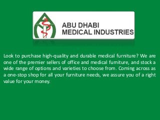 Look to purchase high-quality and durable medical furniture? We are
one of the premier sellers of office and medical furniture, and stock a
wide range of options and varieties to choose from. Coming across as
a one-stop shop for all your furniture needs, we assure you of a right
value for your money.
 