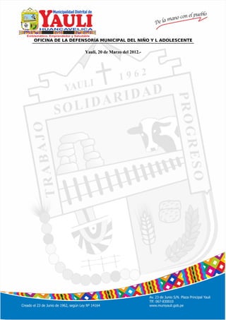 º
OFICINA DE LA DEFENSORÍA MUNICIPAL DEL NIÑO Y L ADOLESCENTE
Yauli, 20 de Marzo del 2012.-
 