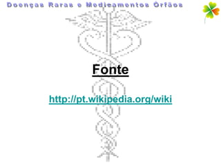 Fonte

http://pt.wikipedia.org/wiki
 