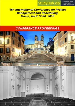 CONFERENCE PROCEEDINGS
16th
International Conference on Project
Management and Scheduling
Rome, April 17-20, 2018
pms2018.ing.uniroma2.it
 