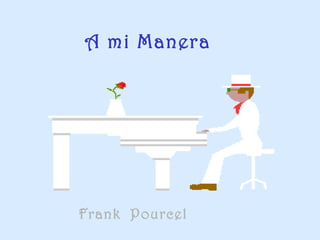 A mi Manera




Frank Pourcel
 