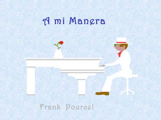 A mi Manera




Frank Pourcel
 