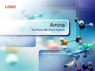 LOGO
Amina
www.themegallery.com
Tim Dosen MK Kimia Organik
 